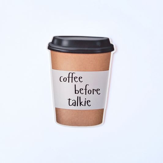Coffee Before Talkie Sticker